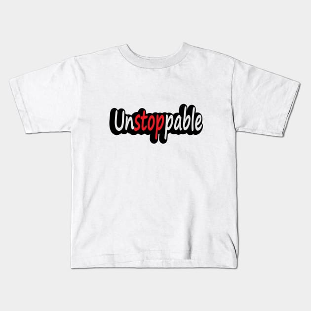 Unstoppable Being Unstoppable Kids T-Shirt by DinaShalash